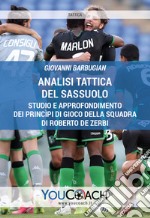 Analisi tattica del Sassuolo. Studio e approfondimento dei princìpi di gioco della squadra di Roberto De Zerbi libro