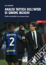 Analisi tattica dell'Inter di Simone Inzaghi. Fluidità e adattabilità di un sistema di gioco libro