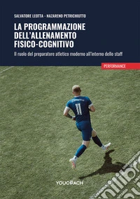 La programmazione dell'allenamento fisico-cognitivo. Il ruolo del preparatore atletico moderno all'interno dello staff