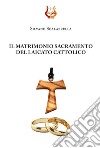 Il matrimonio sacramento del laicato cattolico libro di Scalabrella Silvano
