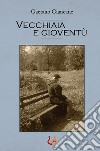 Vecchiaia e gioventù libro di Giancane Gaetano