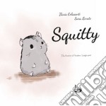 Squitty. A chi corre sopra il filo. Ediz. illustrata libro