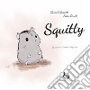 Squitty. A chi corre sopra il filo. Ediz. illustrata libro