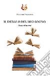 Il dedalo del mio sogno. Versi e Racconti libro di Silvestri Alfredo