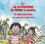 Le avventure di Pedro e Maria. Ediz. illustrata libro