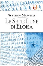 Le Sette Lune di Eloisa. Nuova ediz. libro