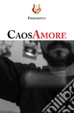 CaosAmore. Nuova ediz. libro