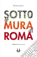 Sotto le mura di Roma libro