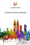 Le principesse di Mumbai libro di Giusti Lamberto