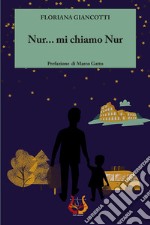 Nur... mi chiamo Nur. Nuova ediz.