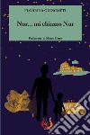 Nur... mi chiamo Nur. Nuova ediz. libro di Giancotti Floriana