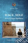 Iesce sole. Ediz. illustrata libro di Viti Amalia