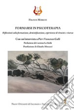 Formarsi in psicoterapia. Riflessioni sulla formazione, demistificazione, esperienze di tirocini e ricerca libro