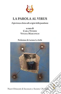 La parola al virus. Esperienza clinica alle origini della pandemia. Nuova ediz. libro