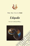 Utòpolis libro di Trevisani Bach Maria Ivana