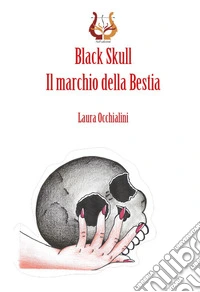 Black Skull. Il marchio della bestia libro
