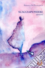 Scacciapensieri. Aforismi libro