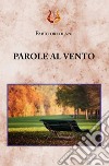 Parole al vento libro di Ortolani Fabio