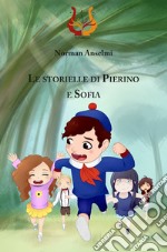 Le storielle di Pierino e Sofia. Ediz. illustrata libro