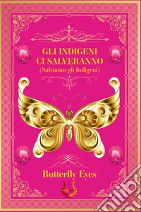Gli indigeni ci salveranno (salviamo gli indigeni). Nuova ediz. libro