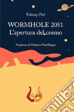 WORMHOLE 2051. L'apertura del cosmo libro