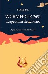 WORMHOLE 2051. L'apertura del cosmo libro