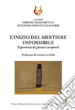 L'inizio del mestiere impossibile. Esperienze di giovani terapeuti libro