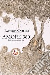 Amore 360° I miei appunti di una vita. Nuova ediz. libro