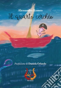 Il quarto cerchio. Postfazione di Daniela Orlando. Nuova ediz. libro