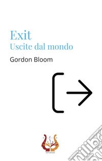 Exit. Uscite dal mondo