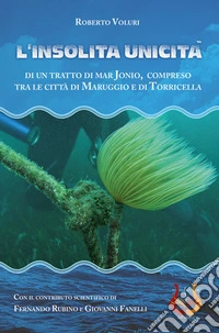 L'insolita unicità di un tratto di Mar Jonio, compreso tra le città di Maruggio e di Torricella. Con Cassetta audio libro