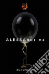 ALESSAndrina. Nuova ediz. libro