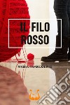 Il filo rosso. Nuova ediz. libro