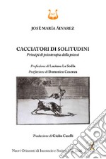 Cacciatori di solitudini. Principi di psicoterapia della psicosi