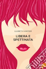 Libera e spettinata libro