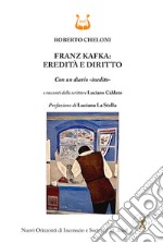 Franz Kafka: eredità e diritto. Con un diario «inedito» libro