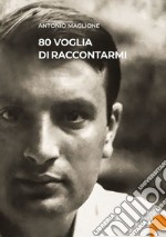 80 voglia di raccontarmi libro