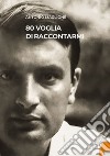 80 voglia di raccontarmi libro