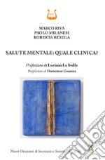 Salute mentale: quale clinica? libro