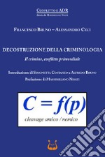 Decostruzione della criminologia. Il crimine, conflitto primordiale libro