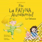 Fibi. La fatina aiutabimbi! La gelosia. Ediz. illustrata