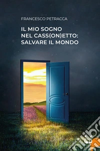 Il mio sogno nel cass(on)etto: salvare il mondo libro