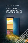 Il mio sogno nel cass(on)etto: salvare il mondo libro