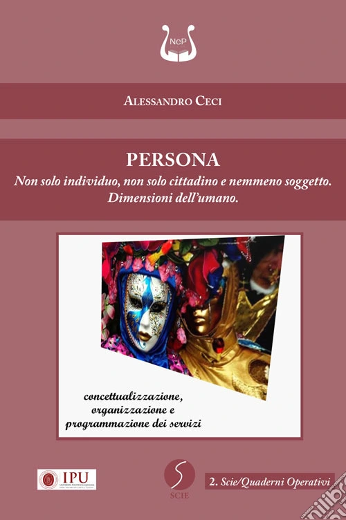 Persona. Non solo individuo, non solo cittadino e nemmeno soggetto. Dimensioni dell'umano. Nuova ediz.