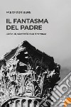 Il fantasma del padre libro di Ognibene Fabio