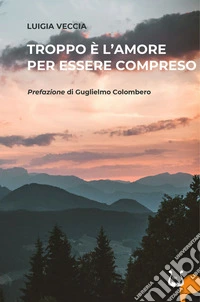 Troppo è l'amore per essere compreso