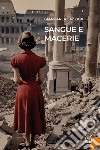 Sangue e macerie. Nuova ediz. libro di Lazzari Giancarla