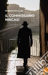 Il commissario Nincasi. Nuova ediz. libro di Raguso Roberto