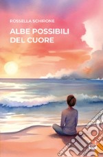 Albe possibili del cuore. Nuova ediz.