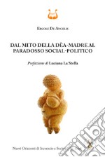 Dal mito della Dèa-Madre al paradosso social-politico libro